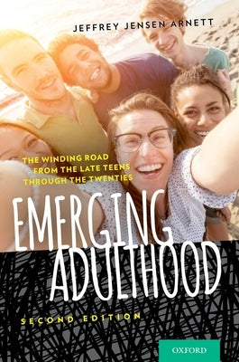 Emerging Adulthood: The Winding Road from the Late Teens Through the Twenties by Arnett, Jeffrey Jensen