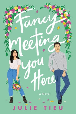 Fancy Meeting You Here by Tieu, Julie