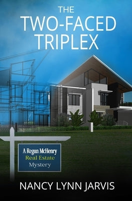 The Two-Faced Triplex: A Regan McHenry Real Estate Mystery by Jarvis, Nancy Lynn