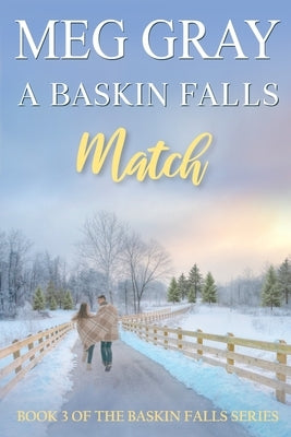 A Baskin Falls Match: Book 3 of the Baskin Falls Series by Gray, Meg