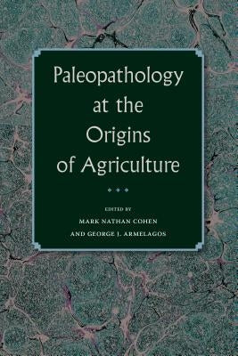 Paleopathology at the Origins of Agriculture by Cohen, Mark N.
