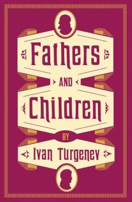 Fathers and Children by Turgenev, Ivan Sergeevich