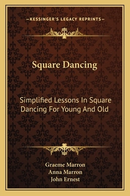 Square Dancing: Simplified Lessons In Square Dancing For Young And Old by Marron, Graeme
