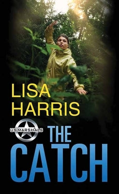 The Catch: Us Marshals by Harris, Lisa