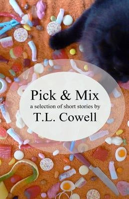Pick 'n' Mix: A selection of short stories by Cowell, T. L.