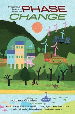 Phase Change: Imagining Energy Futures by Chrulew, Matthew