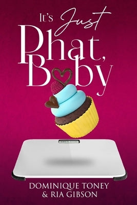 Its Just Phat Baby by Toney, Dominique