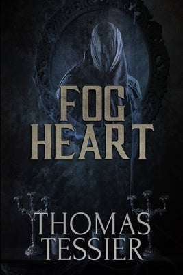 Fog Heart by Tessier, Thomas