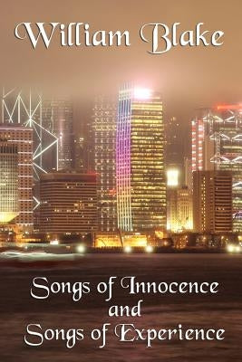 Songs of Innocence and Songs of Experience by Blake, William, Jr.