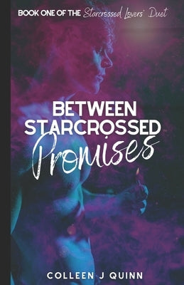 Between Starcrossed Promises by Quinn, Colleen J.