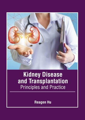 Kidney Disease and Transplantation: Principles and Practice by Hu, Reagen