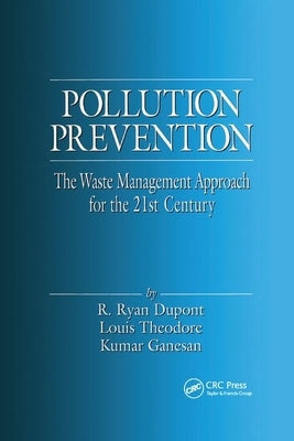 Pollution Prevention: The Waste Management Approach to the 21st Century by Theodore, Louis