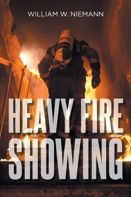 Heavy Fire Showing by Niemann, William W.