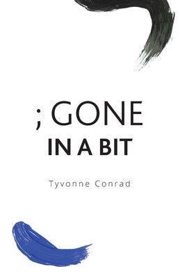 ; Gone In A Bit by Conrad, Tyvonne