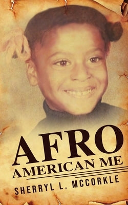 Afro-American Me by McCorkle, Sherryl L.