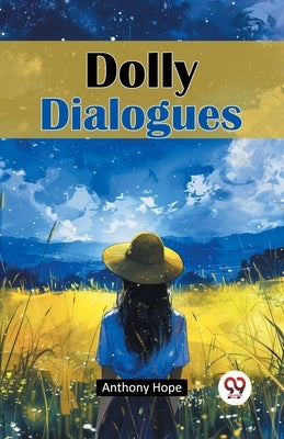 Dolly Dialogues by Hope, Anthony