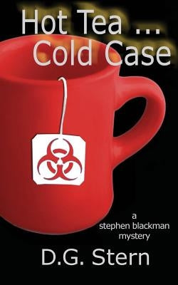 Hot Tea...Cold Case: a Stephen Blackman mystery by Stern, D. G.
