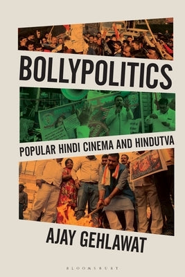 Bollypolitics: Popular Hindi Cinema and Hindutva by Gehlawat, Ajay