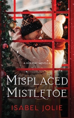 Misplaced Mistletoe by Jolie, Isabel