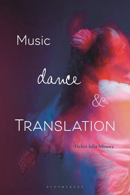 Music, Dance and Translation by Minors, Helen Julia