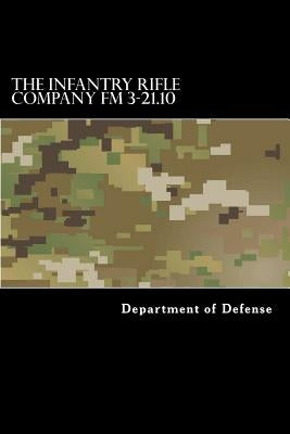 The Infantry Rifle Company FM 3-21.10 by Anderson, Taylor