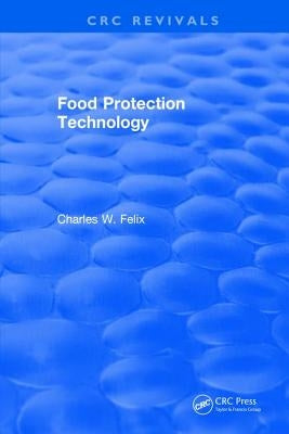 Food Protection Technology by Felix, Charles W.