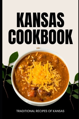 Kansas Cookbook: Traditional Recipes of Kansas by Baker, Ava