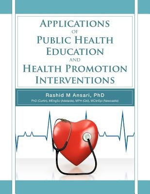 Applications of Public Health Education and Health Promotion Interventions by Ansari, Rashid