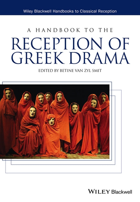 A Handbook to the Reception of Greek Drama by Van Zyl Smit, Betine