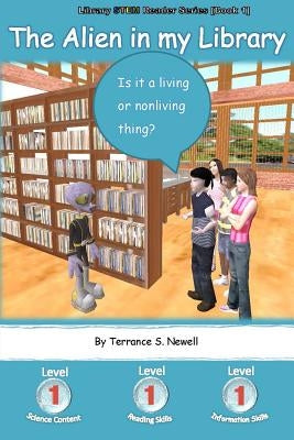 The Alien in my Library: Is it a living or nonliving thing? by Newell, Terrance S.