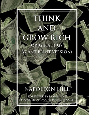 Think and Grow Rich - Original 1937 Version (GIANT PRINT EDITION) by Hicks, Ryan