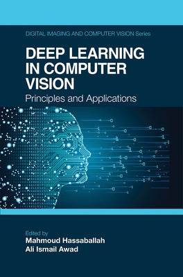 Deep Learning in Computer Vision: Principles and Applications by Hassaballah, Mahmoud