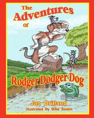 The Adventures of Rodger Dodger Dog: First Adventure by Swaim, Mike