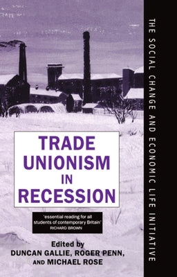 Trade Unionism in Recession by Gallie, Penn Rose
