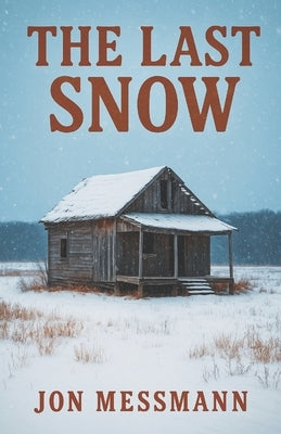 The Last Snow by Messmann, Jon