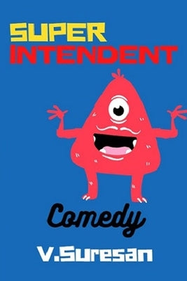 Super-Intendent: Comedy Novel by Suresan, V.