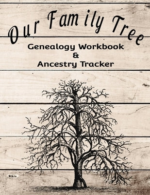 Our Family Tree Genealogy Workbook & Ancestry Tracker: Research Family Heritage and Track Ancestry in this Genealogy Workbook 8x10 � 90 Pages by Designs, Kanig