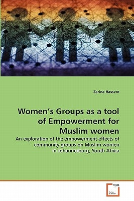 Women's Groups as a tool of Empowerment for Muslim women by Hassem, Zarina