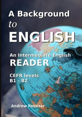 A Background to English: A cultural intermediate English reader by Rossiter, Andrew
