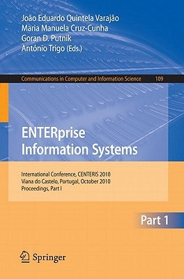 ENTERprise Information Systems: International Conference, CENTERIS 2010, Viana Do Castelo, Portugal, October 20-22, 2010, Proceedings, Part I by Quintela Varajao, Joao Eduardo