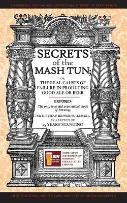 Secrets of The Mash Tun: The Only True and Economical Mode of Brewing by Anonymous