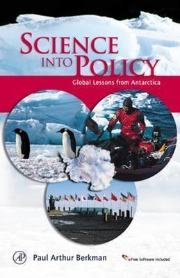Science Into Policy: Global Lessons from Antarctica by Berkman, Paul Arthur