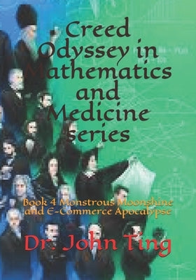 Creed Odyssey in Mathematics and Medicine series: Book 4 Monstrous Moonshine and E-Commerce Apocalypse by Ting, John