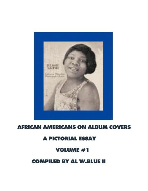 African Americans on Album Covers: A Pictoral Essay Volume 1 by Blue, Al W., II