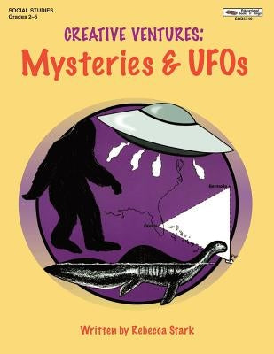 Creative Ventures: Mysteries & UFO's by Stark, Rebecca