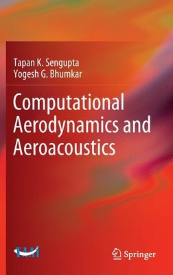 Computational Aerodynamics and Aeroacoustics by SenGupta, Tapan K.