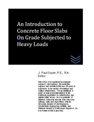 An Introduction to Concrete Floor Slabs On Grade Subjected to Heavy Loads by Guyer, J. Paul