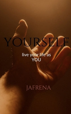 Yourself: Everything for life by Jafrena