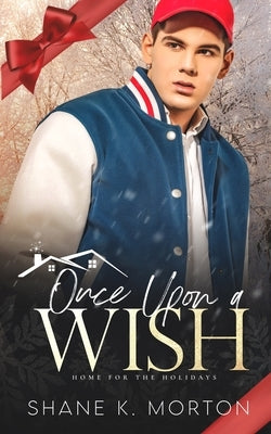 Once Upon A Wish: An MM Holiday Romance by Morton, Shane