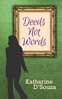Deeds Not Words by D'Souza, Katharine